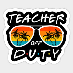 Teacher Off Duty Last Day Of School Cute Teacher Summer T-Shirt Sticker